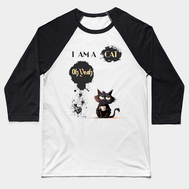 I AM A CAT Oh Yeah Baseball T-Shirt by DavidBriotArt